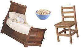 Chair, Bed and Porridge